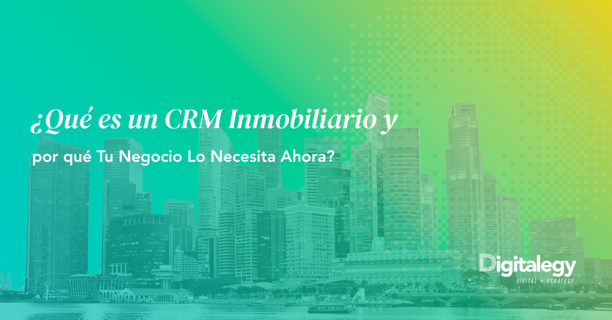 ¿Qué es un CRM Inmobiliario y por qué Tu Negocio Lo Necesita Ahora?