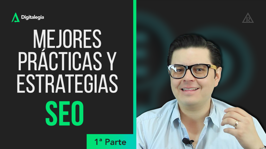 [VIDEO] MEJORES PRÁCTICAS Y ESTRATEGIAS SEO - 1ª Parte